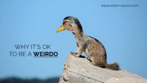 why its ok to be a weirdo