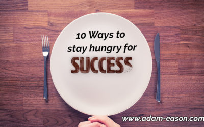 10 Ways To Stay Hungry for Success