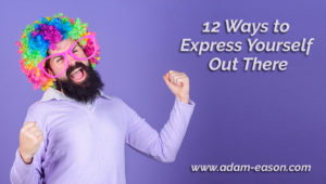 12 Ways to Express Yourself Out There