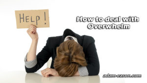 Overwhelm How to deal it