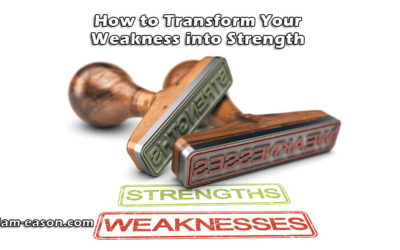How to Transform Your Weakness into Strength