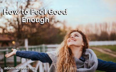 How to Feel Good Enough