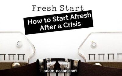 How to Start Afresh After a Crisis