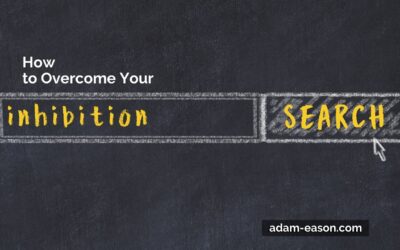 How to Overcome Your Inhibitions