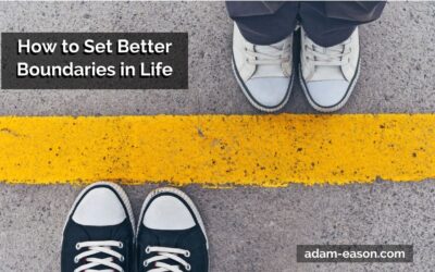 How to Set Better Boundaries in Life