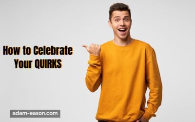 How to Celebrate Your QUIRKS
