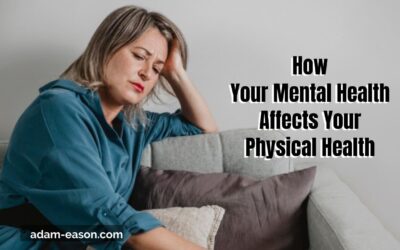 How Your Mental Health Affects Your Physical Health