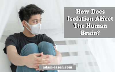 How Does Isolation Affect The Human Brain?