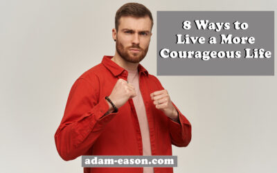 8 Ways to Live a More Courageous Life