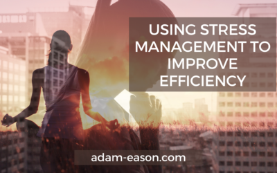 Using Stress Management To Improve Efficiency