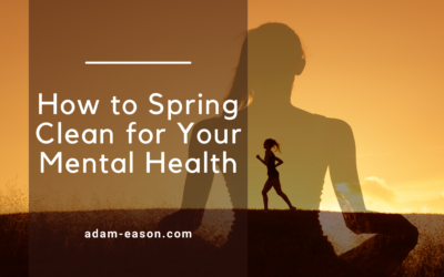 How to Spring Clean for Your Mental Health