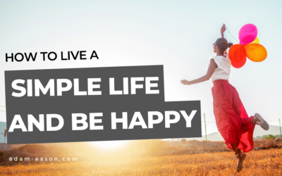 How to Live a Simple Life and be Happy