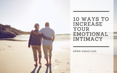 10 Ways to Increase Your Emotional Intimacy