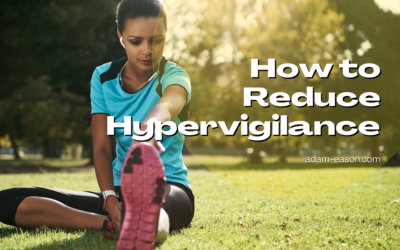 How to Reduce Hypervigilance