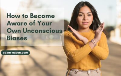 How to Become Aware of Your Own Unconscious Biases