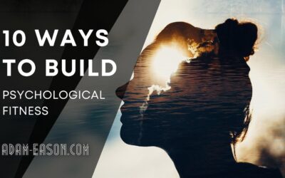 10 Ways to Build Psychological Fitness