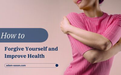 How to Forgive Yourself and Improve Health