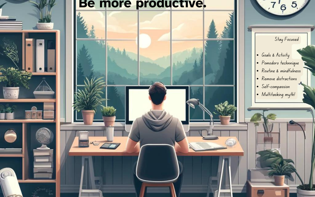 Mastering Focus: Strategies to Overcome Distractions and Boost Productivity