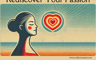 How to Rediscover Your Passion for Life
