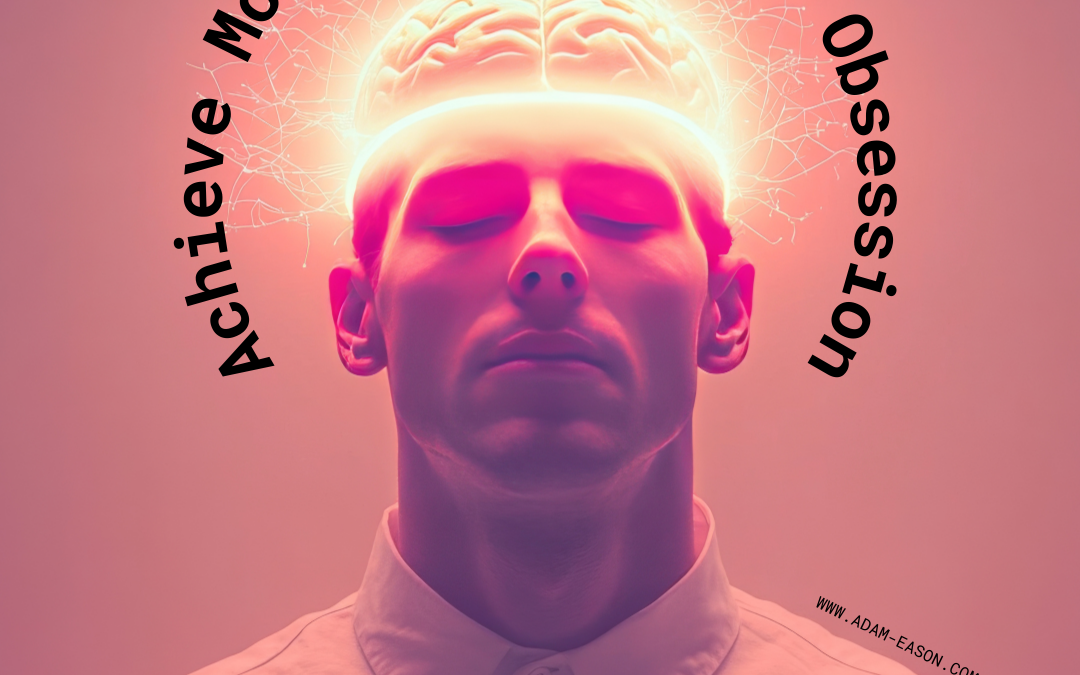 Healthy Obsession: One-Track Mindedness to Achieve More