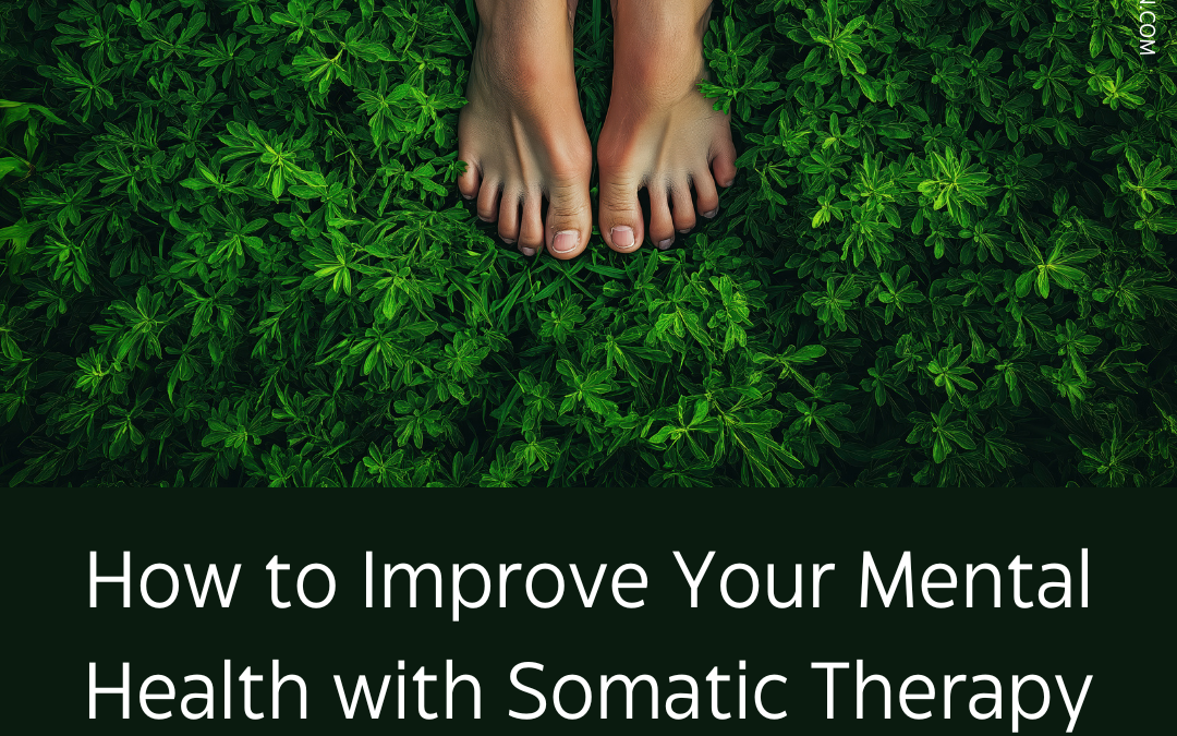 Improve Mental Health with Somatic Therapy Exercises
