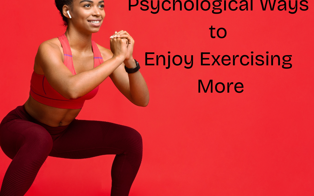 Psychological Ways to Enjoy Exercising More