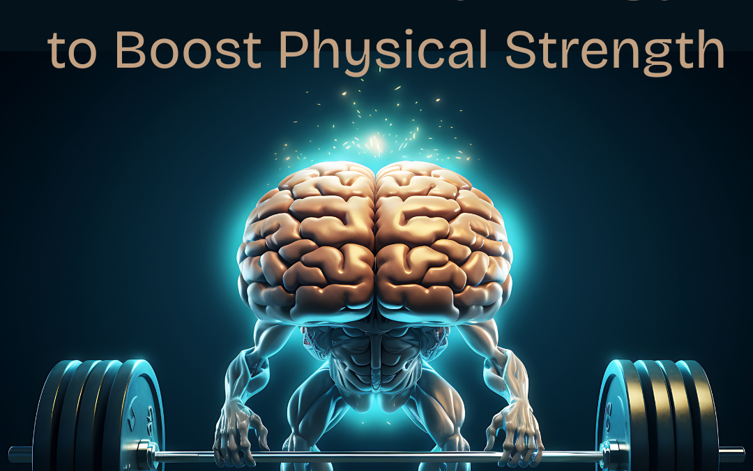 How to Use Psychology to Boost Physical Strength