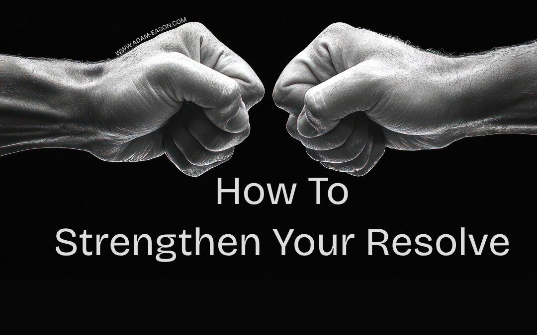 How to Strengthen Your Resolve