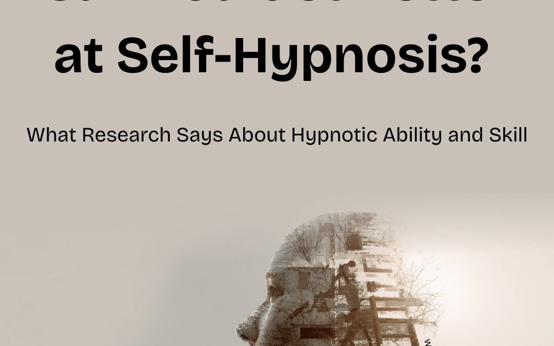 Can You Get Better at Self-Hypnosis? What Research Says About Hypnotic Ability and Skill